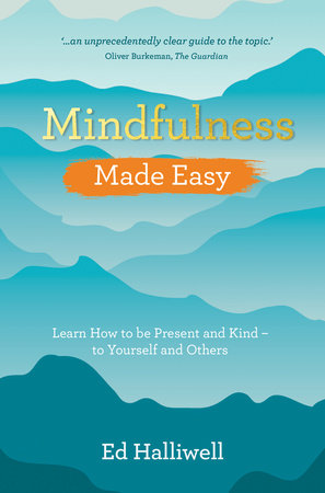 Mindfulness Made Easy: Learn How to Be Present and Kind - to Yourself and Others [Book]
