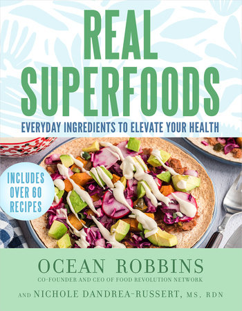 Real Superfoods by Ocean Robbins, Nichole Dandrea-Russert, RDN:  9781401973360