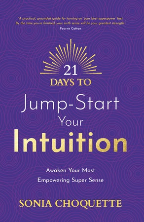 21 Days to Jump-Start Your Intuition by Sonia Choquette: 9781401976095