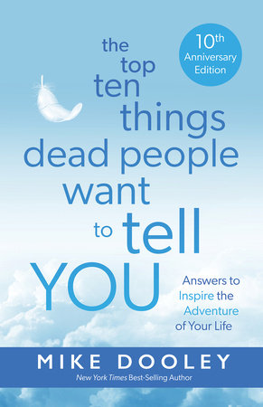 The Top Ten Things Dead People Want to Tell YOU by Mike Dooley:  9781401978068