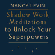 Shadow Work Meditations to Unlock Your Superpowers 