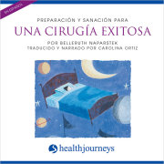 Preparación y Sanación Para Una Cirugía Exitosa (Successful Surgery) 