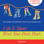 Life Is Short - Wear Your Party Pants 