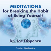 Meditations for Breaking the Habit of Being Yourself 