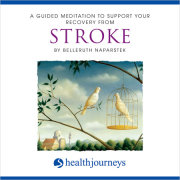 A Guided Meditation To Support Your Recovery From Stroke 