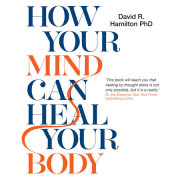 How Your Mind Can Heal Your Body 