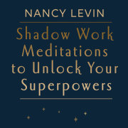 Shadow Work Meditations to Unlock Your Superpowers 