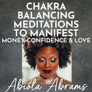 Chakra Balancing Meditations to Manifest Money, Confidence & Love 