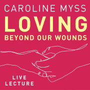 Loving Beyond Our Wounds Live Lecture 