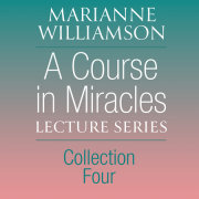 A Course in Miracles Lecture Series, Collection Four 