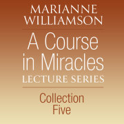 A Course in Miracles Lecture Series, Collection Five 