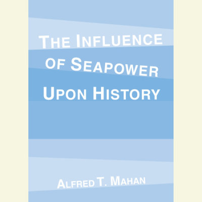The Influence of Seapower Upon History cover