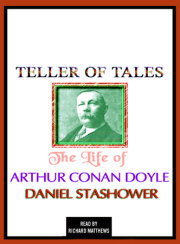 Teller of Tales: The Life of Arthur Conan Doyle 