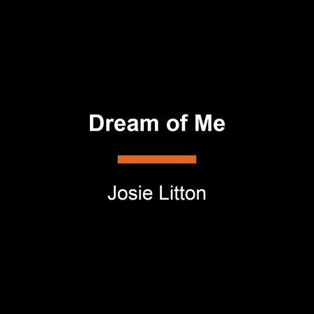 Dream of Me by Josie Litton: 9781415912249 | PenguinRandomHouse