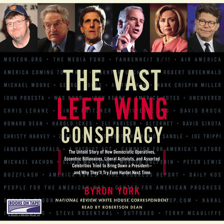 The Vast Left Wing Conspiracy By Byron York | Penguin Random House Audio