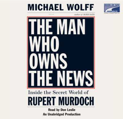 The Man Who Owns the News cover