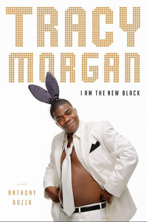 I Am The New Black by Tracy Morgan & Anthony Bozza