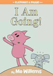 I Am Going!-An Elephant and Piggie Book 