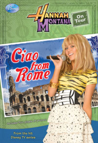 Book cover for Hannah Montana On Tour: Ciao from Rome!