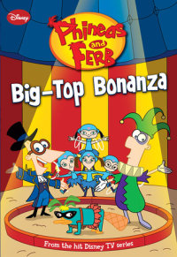Book cover for Phineas and Ferb: Big-Top Bonanza