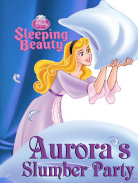Book cover for Sleeping Beauty: Aurora’s Slumber Party