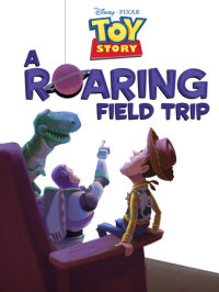 Book cover for Toy Story: A Roaring Field Trip