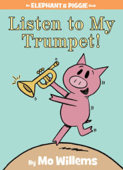 Listen to My Trumpet!-An Elephant and Piggie Book 