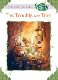 Book cover for The Trouble with Tink (Disney Fairies)