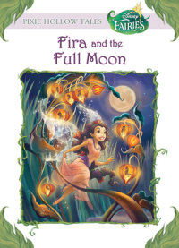Book cover for Disney Fairies: Fira and the Full Moon (Disney Fairies)