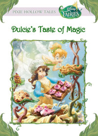 Book cover for Disney Fairies: Dulcie\'s Taste of Magic (Disney Fairies)
