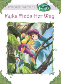 Book cover for Myka Finds Her Way (Disney Fairies)