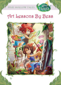 Book cover for Disney Fairies: Art Lessons by Bess