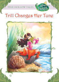 Book cover for Trill Changes Her Tune (Disney Fairies)