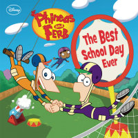Book cover for Phineas and Ferb: The Best School Day Ever