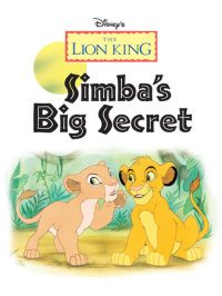 Book cover for The Lion King: Simba\'s Big Secret