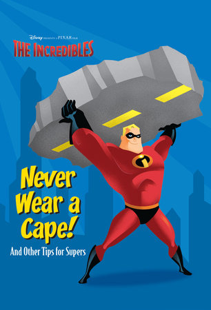 Cover of Never Wear a Cape! And Other Tips for Supers.