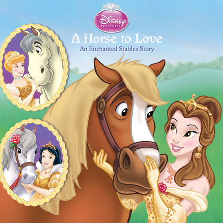 A Horse to Love: An Enchanted Stables Story (Disney Princess)