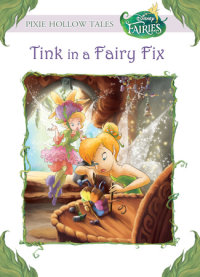 Book cover for Tink in a Fairy Fix (Disney Fairies)