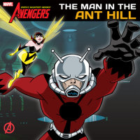 Book cover for The Avengers: Earth\'s Mightiest Heroes!: Man in the Ant Hill