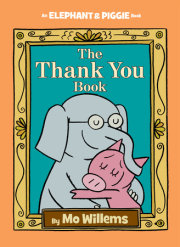 Thank You Book, The-An Elephant and Piggie Book 