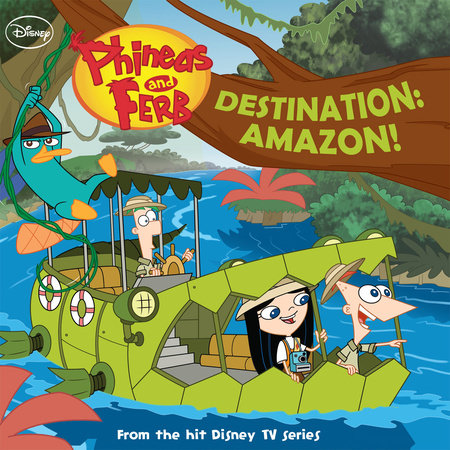 Cover of Phineas and Ferb: Destination: Amazon!