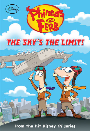 Cover of Phineas and Ferb: The Sky\'s the Limit!