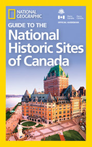 National Geographic Guide to the National Historic Sites of Canada 