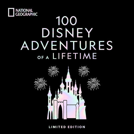 100 Disney Adventures of a Lifetime-Deluxe Edition