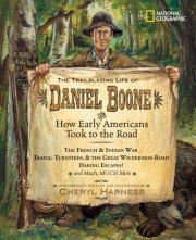 The Trailblazing Life of Daniel Boone and How Early Americans Took to the Road 