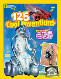Cover of National Geographic Kids 125 Cool Inventions cover