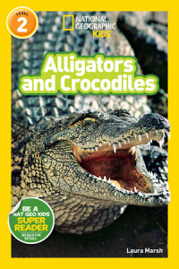 Cover of Alligators and Crocodiles (National Geographic Kids Readers, Level 2) cover