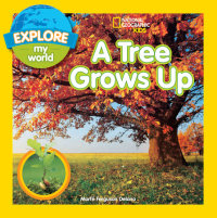 Cover of Explore My World: A Tree Grows Up cover
