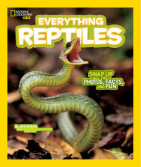 Cover of National Geographic Kids Everything Reptiles cover