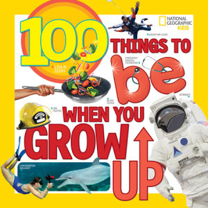 Cover of 100 Things to Be When You Grow Up